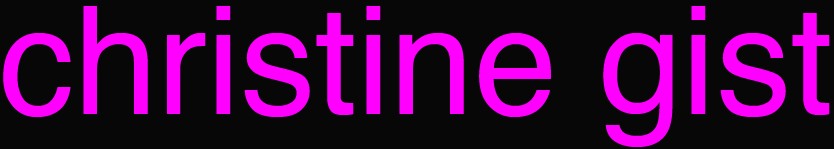 Curated by christine gist